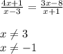 \frac{4x+1}{x-3}= \frac{3x-8}{x+1} \\ 
 \\ 
x \neq 3 \\ 
x \neq -1