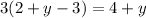 3(2+y-3)=4+y

