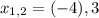 
x_{1,2} =(-4), 3
