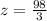 z= \frac{98}{3} 
