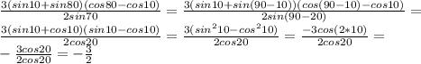 \frac{3(sin10+sin80)(cos80-cos10)}{2sin70}=\frac{3(sin10+sin(90-10))(cos(90-10)-cos10)}{2sin(90-20)}=\\
\frac{3(sin10+cos10)(sin10-cos10)}{2cos20}=\frac{3(sin^210-cos^210)}{2cos20}=\frac{-3cos(2*10)}{2cos20}=\\-\frac{3cos20}{2cos20}=- \frac{3}{2}