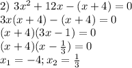 2)\ 3x^2+12x-(x+4)=0\\ 3x(x+4)-(x+4)=0\\
(x+4)(3x-1)=0\\ (x+4)(x- \frac{1}{3} )=0 \\ x_1=-4; x_2=\frac{1}{3}
