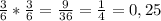 \frac{3}{6} * \frac{3}{6} = \frac{9}{36} =\frac{1}{4} = 0,25