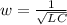 w= \frac{1}{ \sqrt{LC} } 
