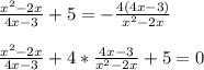 \frac{x^2-2x}{4x-3}+5=- \frac{4(4x-3)}{x^2-2x} \\ 
 \\ 
 \frac{x^2-2x}{4x-3}+4 *\frac{4x-3}{x^2-2x}+5=0