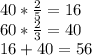 40* \frac{2}{5} = 16 \\ 
60* \frac{2}{3} = 40 \\ 
16+40=56
