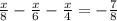 \frac{x}{8} - \frac{x}{6} - \frac{x}{4} =- \frac{7}{8} 

