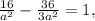 \frac{16}{a^2}- \frac{36}{3a^2} =1, 