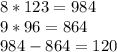 8*123=984 \\ 
9*96=864 \\ 
984-864=120