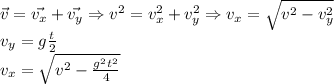 \vec{v} = \vec{v_x} + \vec{v_y} \Rightarrow v^{2} = v_x^{2}+v_y^{2} \Rightarrow v_x = \sqrt{v^2-v_y^2}\\
v_y = g\frac{t}{2} \\
v_x = \sqrt{v^2-\frac{g^2t^2}{4}}