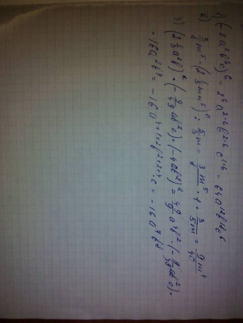 1. возведите одночлен -2a^2b^3c в шестую степень. 2. выражения: 3/8m^5 *(2 1/3mn^5)^0 : 5/3m. (2 1/3