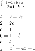 \left \{ {{6=1+b+c} \atop {-2=1-b+c}} \right. \\
\\
4=2+2c\\
2=2c\\
c=1\\
6=1+b+1\\
b=4\\
y=x^2+4x+1