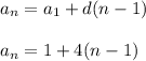 a_n=a_1+d(n-1) \\ \\ a_n=1+4(n-1)
