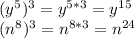 (y^{5} )^{3} =y^{5*3} = y^{15} \\ 
(n^{8} )^{3} =n^{8*3} = n^{24} \\