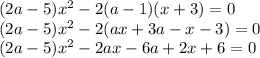 (2a-5) x^{2} -2(a-1)(x+3)=0 \\ 
(2a-5) x^{2} -2(ax+3a-x-3)=0 \\ 
(2a-5) x^{2} -2ax-6a+2x+6=0 \\