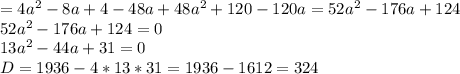 =4a^{2}- 8a + 4 - 48a +48a^{2} +120 -120a = 52a^{2}-176a+124 \\ 
 52a^{2}-176a+124 = 0 \\ 
13a^{2} - 44a + 31 =0 \\ 
D=1936 - 4*13*31 = 1936 -1612 = 324 \\