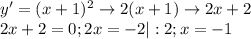 y'=(x+1)^2 \to 2(x+1) \to 2x+2 \\
2x+2=0 ; 2x=-2 |:2 ; x=-1