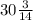 30\frac{3}{14}