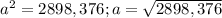 a^{2}=2898,376;
a= \sqrt{2898,376}