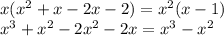x(x^2+x-2x-2)=x^2(x-1)
\\x^3+x^2-2x^2-2x=x^3-x^2