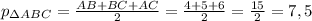 p_{\Delta
ABC}= \frac{AB+BC+AC}{2}=\frac{4+5+6}{2}=\frac{15}{2}=7,5