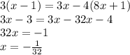3(x-1)=3x-4(8x+1)\\3x-3=3x-32x-4\\32x=-1\\x=- \frac{1}{32} 
