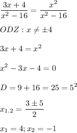 \displaystyle \frac{3x+4}{x^2-16}= \frac{x^2}{x^2-16} \\\\ODZ:x \neq \pm 4\\\\3x+4=x^2\\\\x^2-3x-4=0\\\\D=9+16=25=5^2\\\\x_{1.2}= \frac{3\pm5}{2}\\\\x_1=4;x_2=-1

