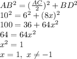 AB^2=( \frac{AC}{2} )^2+BD^2 \\\ 10^2=6^2+(8x)^2 \\\ 100=36+64x^2 \\ 64=64x^2 \\\ x^2=1 \\\ x=1, \ x \neq -1