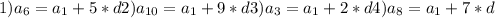 1) a_{6} = a_{1} +5*d
 2) a_{10} = a_{1} +9*d
 3) a_{3} = a_{1} +2*d
 4) a_{8} = a_{1} +7*d