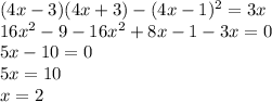 (4x-3)(4x+3)-(4x-1)^2=3x \\ 16x^2-9-16x^2+8x-1-3x=0 \\ 
5x-10=0 \\ 
5x=10 \\ 
x=2
