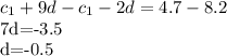 c_1+9d-c_1-2d=4.7-8.2

7d=-3.5

d=-0.5