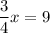 \displaystyle \frac{3}{4}x=9

