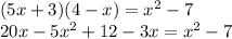 (5x+3)(4-x)=x^2-7 \\ 
20x-5x^2+12-3x=x^2-7
