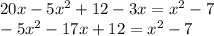 20x-5x^2+12-3x=x^2-7 \\ 
-5x^2-17x+12=x^2-7