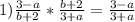 1) \frac{3-a}{b+2} * \frac{b+2}{3+a} = \frac{3-a}{3+a}
