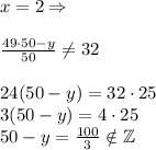 x=2 \Rightarrow\\\\
 \frac{49\cdot 50-y}{50}\neq 32\\\\
24(50-y)=32\cdot25\\
3(50-y)=4\cdot25\\
50-y= \frac{100}{3} \notin\mathbb {Z}