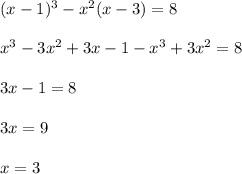 (x-1)^{3}-x^{2}(x-3)=8 \\\\
x^{3}-3x^{2}+3x-1-x^{3}+3x^{2}=8 \\\\
3x-1=8 \\\\
3x=9 \\\\
x=3