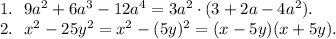 1. \ \ 9a^2+6a^3-12a^4 = 3a^2 \cdot(3+2a -4a^2). \\
2. \ \ x^2-25y^2 = x^2 - (5y)^2 = (x-5y)(x+5y).