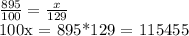 \frac{895}{100} = \frac{x}{129} 

100x = 895*129 = 115455