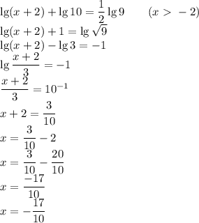 \lg(x+2)+\lg10=\dfrac{1}{2}\lg 9\qquad(x\ \textgreater \ -2)\\
\lg(x+2)+1=\lg \sqrt9\\
\lg(x+2)-\lg 3=-1\\
\lg\dfrac{x+2}{3}=-1\\
\dfrac{x+2}{3}=10^{-1}\\
x+2=\dfrac{3}{10}\\
x=\dfrac{3}{10}-2\\
x=\dfrac{3}{10}-\dfrac{20}{10}\\
x=\dfrac{-17}{10}\\
x=-\dfrac{17}{10}

