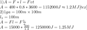1) A=F*l=Fvt\\
A=400*0.8*3600=1152000J\approx 1.2MJ<img src=