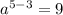 a^{5 - 3} = 9
