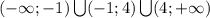 (-\infty;-1)\bigcup(-1;4)\bigcup(4;+\infty)

