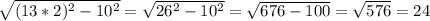 \sqrt{(13*2)^2-10^2}=\sqrt{26^2-10^2}=\sqrt{676-100}=\sqrt{576}=24