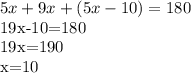 5x+9x+(5x-10)=180

19x-10=180

19x=190

x=10