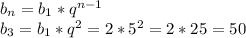b_{n} = b_{1} * q^{n-1} \\ 
 b_{3} =b_{1}*q^2 =2*5^2=2*25=50