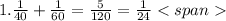 1. \frac{1}{40} + \frac{1}{60} = \frac{5}{120} = \frac{1}{24} 
