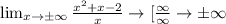 \lim_{x \to б\infty} \frac{x^2+x-2}{x} \to [\frac{\infty}{\infty} \to б\infty
