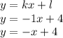 y = kx+l \\ 
y = -1x + 4 \\ 
y = -x+4