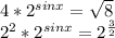 4* 2^{sinx} = \sqrt{8} 

 2^{2}* 2^{sinx}=2 ^{ \frac{3}{2} }